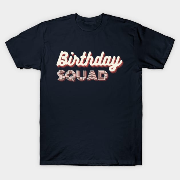 Birthday Squad T-Shirt by MyWildOak